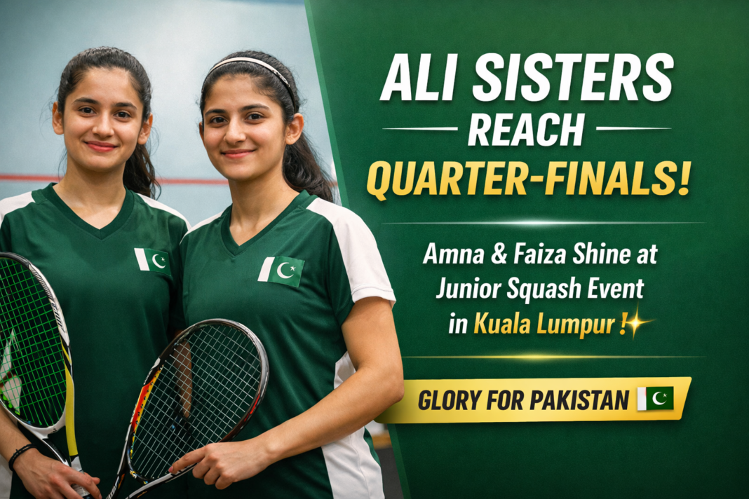Ali Sisters Reach Quarter-Finals in Kuala Lumpur Junior Squash Event